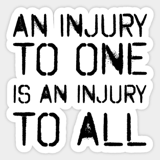 An Injury To All (Black) Sticker
